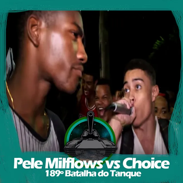 Pelé MilFlows X Choice (189º Batalha do Tanque)