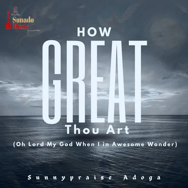 How Great Thou Art (Oh Lord My God When I Awesome Wonder)