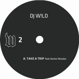 Take a Trip by DJ W!LD