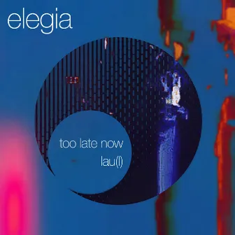 Too Late Now by Elegia