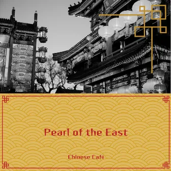 Pearl of the East: Delicate Chinese Music for a Soothing Atmosphere by Heart Of The Dragon Ensemble