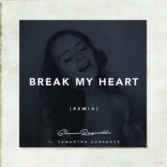 Break My Heart (Remix) by Samantha Dorrance