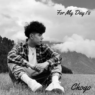 For My Day 1's by Chogo