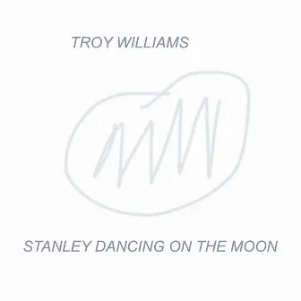 Stanley Dancing on the Moon by Troy Williams