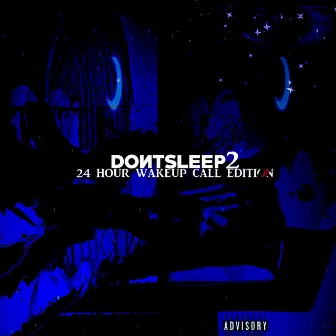 Dontsleep 2 (24 Hour Wakeup Call Edition) by Raawly Hilfiger