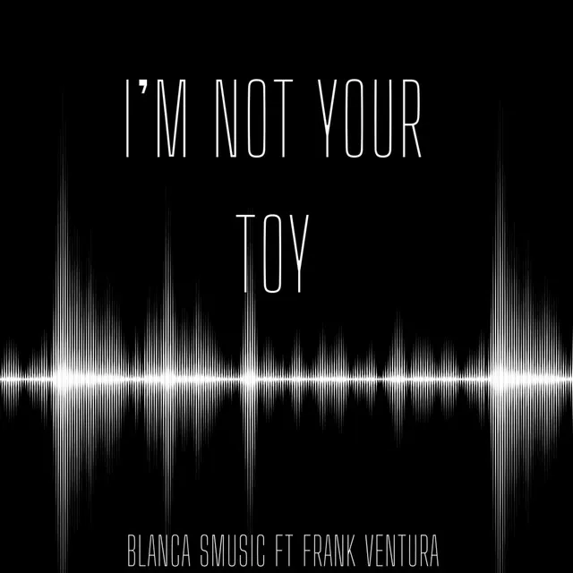 I'm not your toy