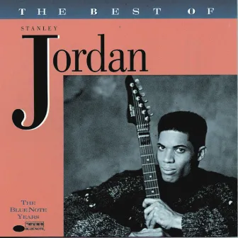 The Best Of Stanley Jordan by Stanley Jordan