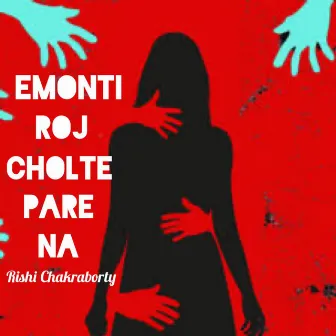 Emonti Roj Cholte Pare Na by Rishi Chakraborty