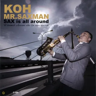 Sax is all around by Koh Sekpol