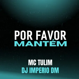 POR FAVOR MANTÉM by Mc Tulim