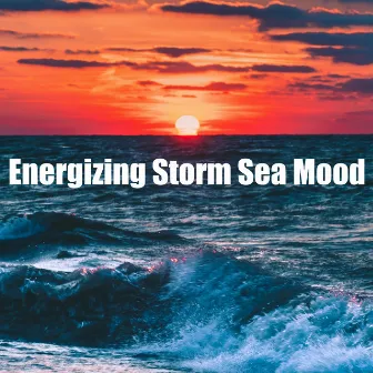 Energizing Storm Sea Mood by Unknown Artist