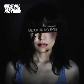 Blood In My Eyes by Atari Teenage Riot