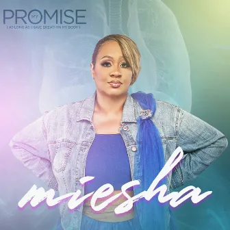 My Promise (As Long as I Have Breath in My Body) by Miesha