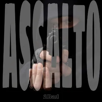 Assalto by 2Bad