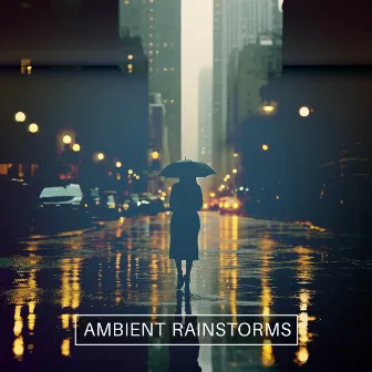 Ambient Rainstorms by Rain Hard