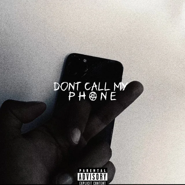 DONT CALL MY PHONE