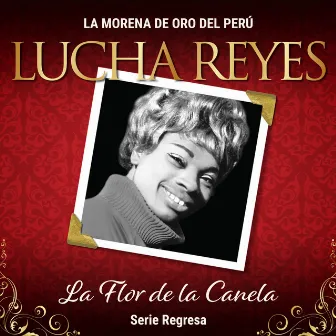 Serie Regresa: La Flor de la Canela, Vol. 1 by Lucha Reyes