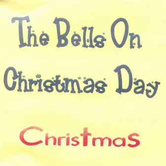 The Bells On Christmas Day by Jordan Lee