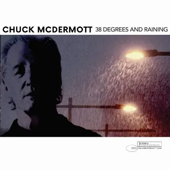 38 Degrees and Raining by Chuck McDermott