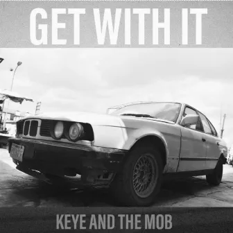 Get with It by KeYe anD ThE MoB