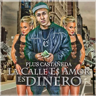 La Calle Es Amor Es Dinero by Plus Castañeda