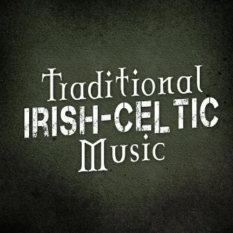 Traditional Irish-Celtic Music by Irish Celtic Songs