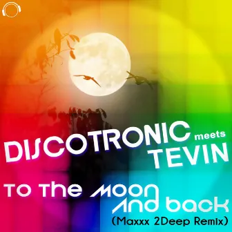 To the Moon and Back (Discotronic Meets Tevin) by Tevin