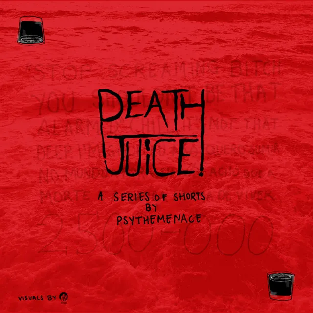 Death Juice (A Series of Shorts by Psy, the Menace)