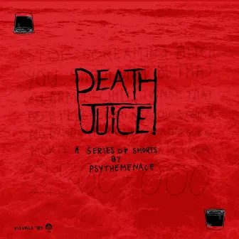 Death Juice (A Series of Shorts by Psy, the Menace) by Psy, the Menace