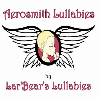 Aerosmith Lullabies by Lar' Bear's Lullabies