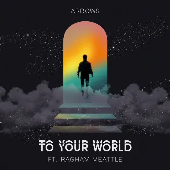 To Your World by Arrows