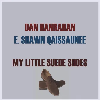 My Little Suede Shoes by E. Shawn Qaissaunee