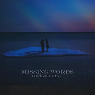 Forever Mine by Missing Words