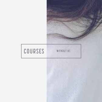 Without Us by Courses