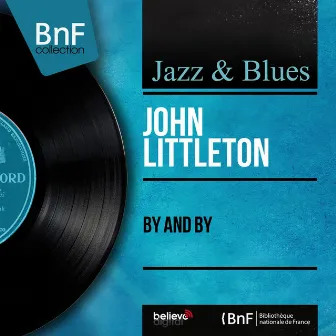 By and By (feat. Guy Boyer and His Orchestra) [Mono Version] by John Littleton