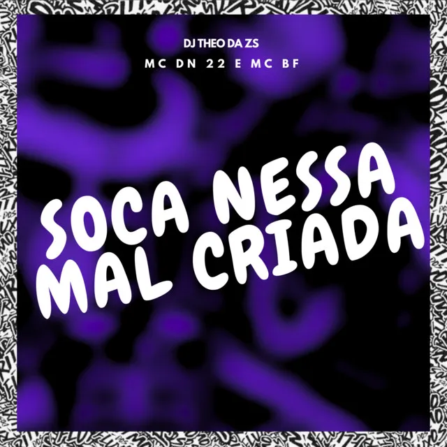 Soca Nessa Mal Criada