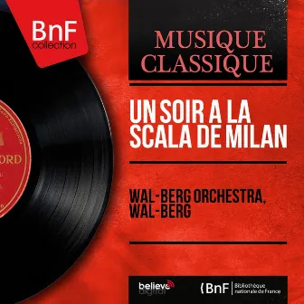 Un soir à la Scala de Milan (Mono Version) by Wal Berg Orchestra