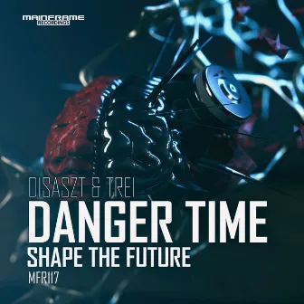 Danger Time/Shape the Future by Disaszt