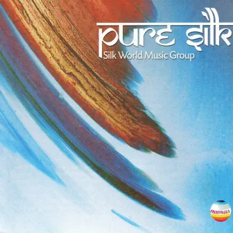 Pure Silk by Silk World Music Group