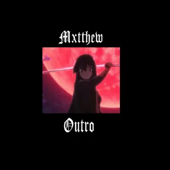 Outro by Mxtthew