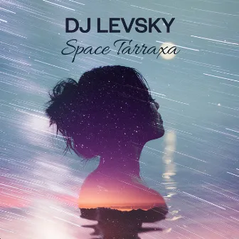 Space Tarraxa by Dj Levsky