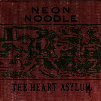 The Heart Asylum by Neon Noodle