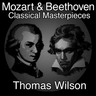 Mozart and Beethoven Classical Masterpieces by Thomas Wilson