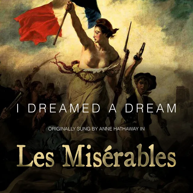 I Dreamed A Dream - Originally by Anne Hathaway