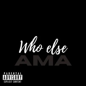 Who else by Ama16up