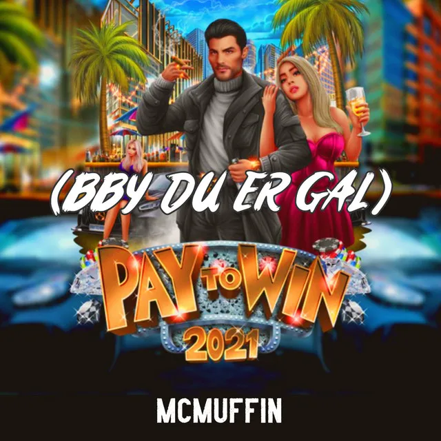 Pay to Win 2021 (Bby Du Er Gal)