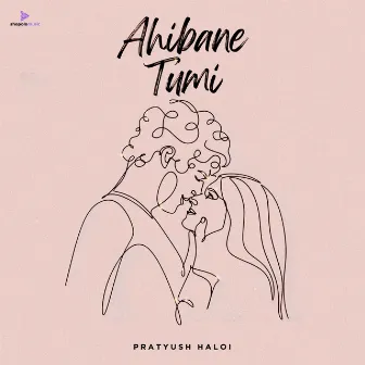 Ahibane Tumi by Pratyush Haloi