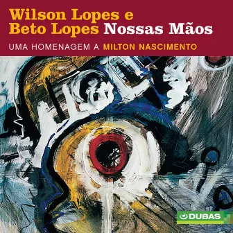 Nossas Mãos - Uma Homenagem a Milton Nascimento by Beto Lopes