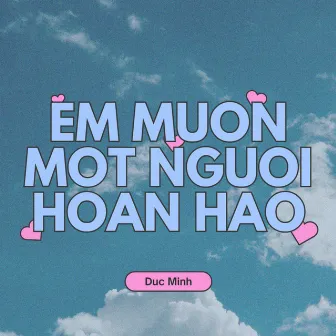 em muon mot nguoi hoan hao by Duc Minh