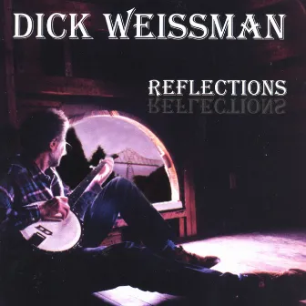 Reflections by Dick Weissman